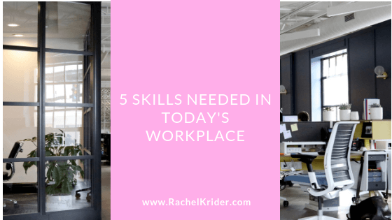 5 Skills Needed In Today’s Workplace