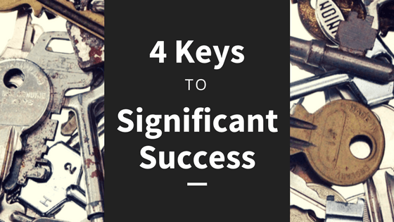 4 Keys to Significant Success