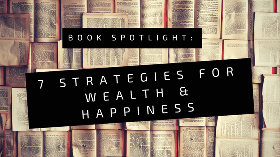 Book Spotlight: 7 Strategies for Wealth & Happiness