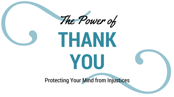 The Power of Thank You: Protecting Your Mind from Injustices