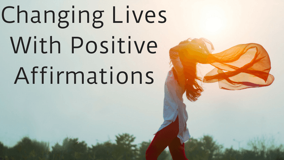 Changing Lives With Positive Affirmations
