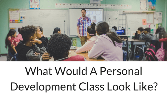 What Would A Personal Development Class Look Like?
